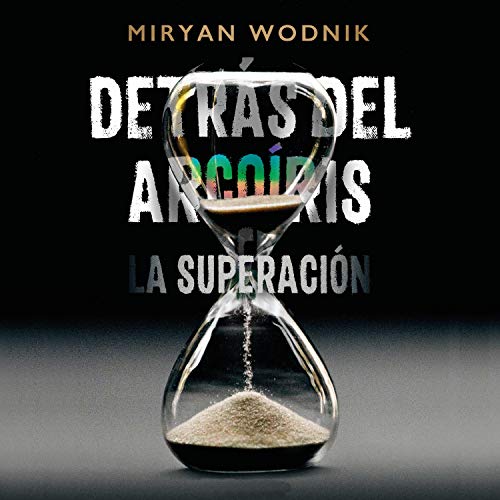 «Detrás del Arcoíris: La Superación»