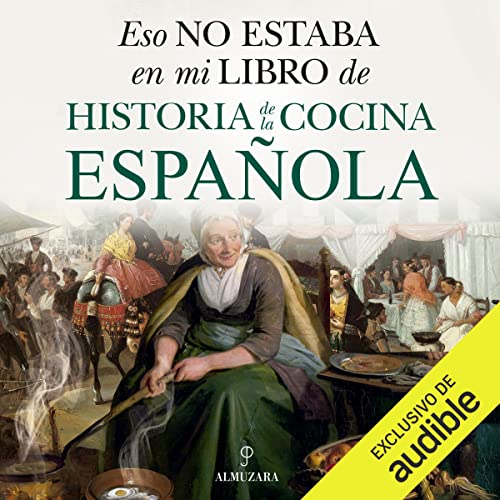 audiolibro Eso no estaba en mi libro de historia de la cocina española