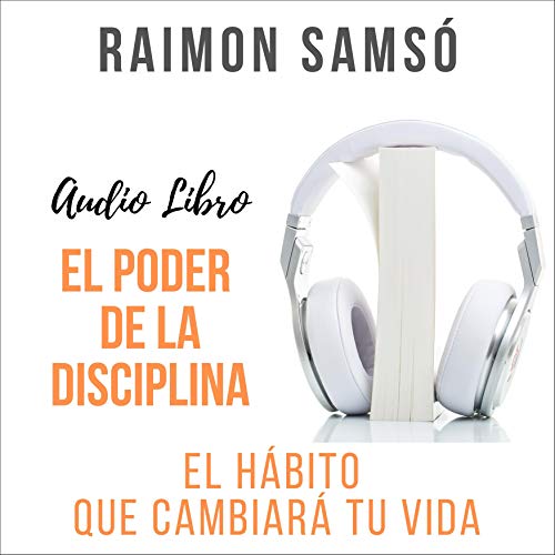 audiolibro El Poder de la Disciplina: El Hábito Que Cambiará Tu Vida