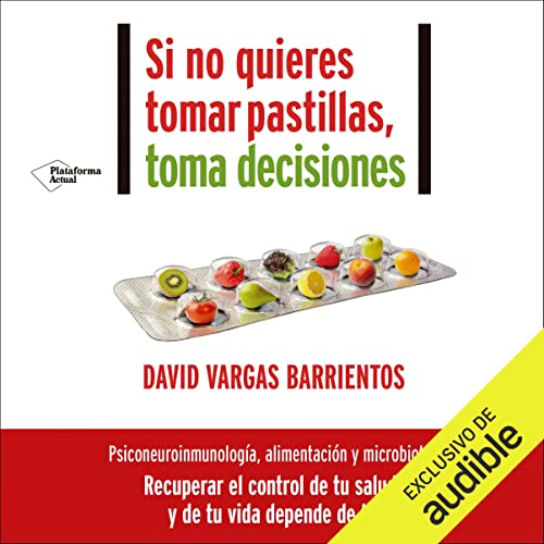 «Si no quieres tomar pastillas, toma decisiones»