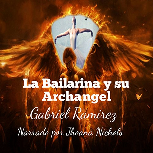 «La Bailarina y su Archangel: The Gabriel Ramirez series, Volume 2»