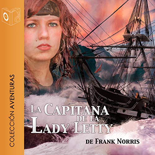 «La capitana de la Lady Letty (Dramatizada)»
