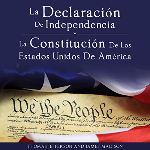 «Declaracion de Independencia y Constitucion de los Estados Unidos de America»