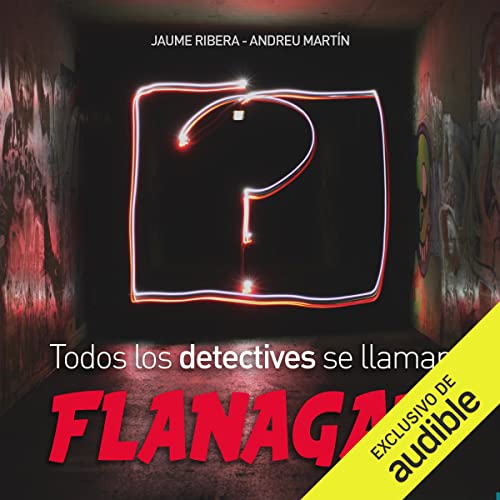 «Todos los detectives se llaman Flanagan»