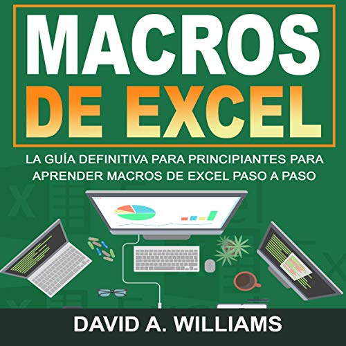 «Macros De Excel: La guía definitiva para principiantes para aprender macros de Excel paso a paso»