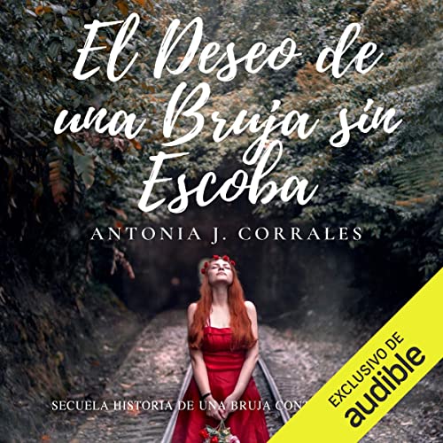 audiolibro El deseo de una bruja sin escoba: Secuela de Historia de una Bruja Contemporánea
