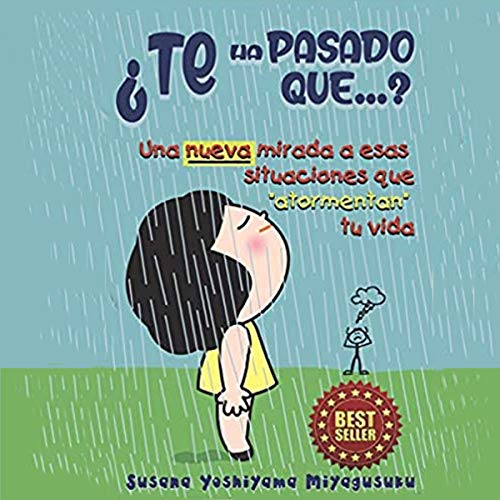 «¿Te Ha Pasado Que…?: Una Nueva Mirada a Esas Situaciones Que «Atormentan» Tu Vida»