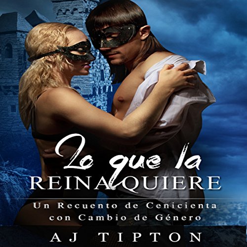 audiolibro Lo Que la Reina Quiere: Un Recuento de Cenicienta con Cambio de Género
