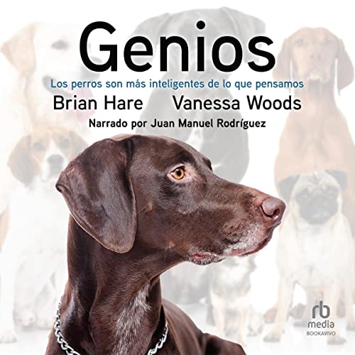 «Genios: Los perros son más inteligentes de lo que pensamos»