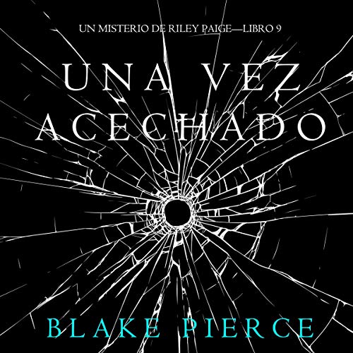 «Una Vez Acechado: Un Misterio de Riley Paige – Libro 9»