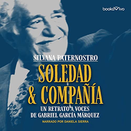 «Soledad & Compañía: Un retrato a voces de Gabriel García Márquez»