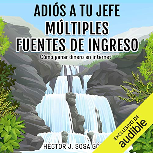 audiolibro Adiós a tu Jefe: Múltiples Fuentes de Ingreso: Cómo ganar dinero en internet