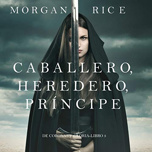 audiolibro Caballero, Heredero, Príncipe: De Coronas y Gloria, Libro 3