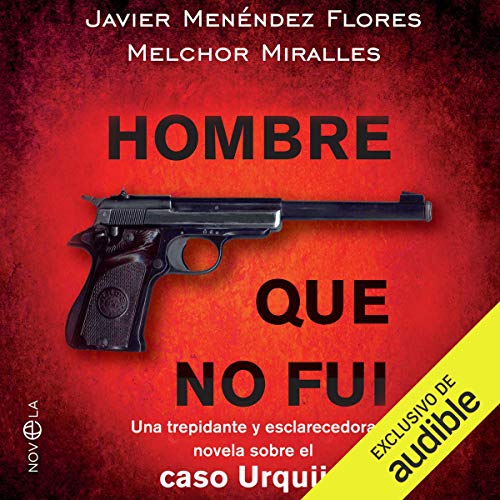 «El hombre que no fui: Una trepidante y esclarecedora novela sobre el caso Urquijo»