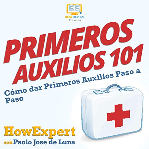 «Primeros Auxilios 101: Cómo dar Primeros Auxilios Paso a Paso»