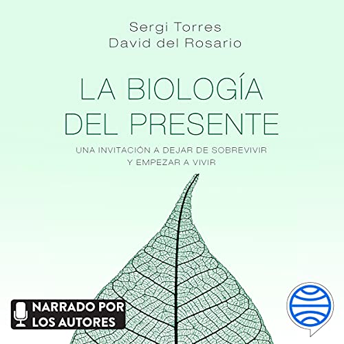 «La biología del presente: Una invitación para dejar de sobrevivir y empezar a vivir»