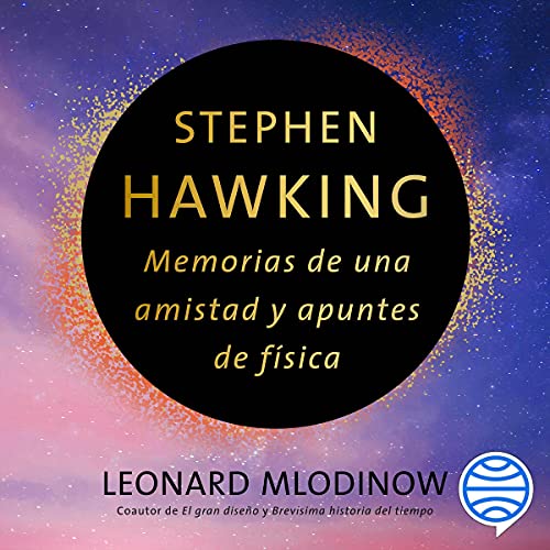 «Stephen Hawking: Memorias de una amistad y apuntes de física»