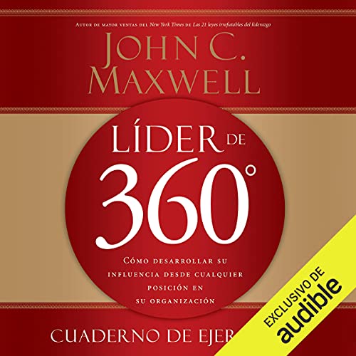«Líder de 360º: Cómo desarrollar su influencia desde cualquier posición en su organización»