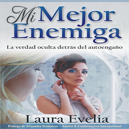 audiolibro Mi mejor enemiga: La verdad oculta detrás del autoengaño