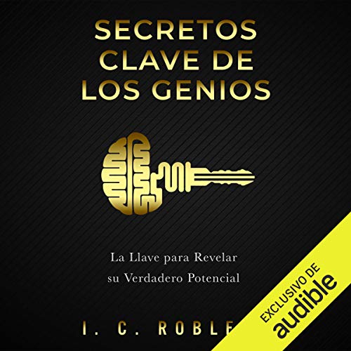 «Secretos Clave de los Genios: La Llave para Revelar su Verdadero Potencial»