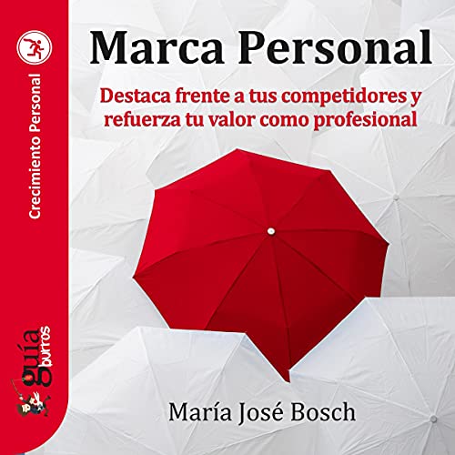 «GuíaBurros: Marca personal: Destaca frente a tus competidores y refuerza tu valor como profesional»