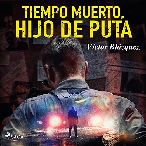«Tiempo muerto, hijo de puta»