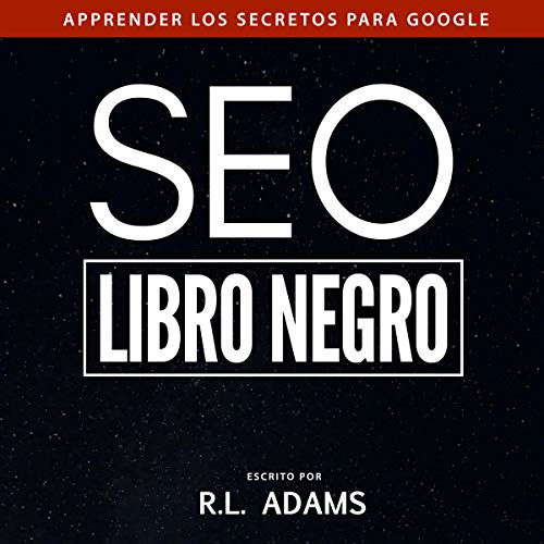 audiolibro SEO Libro Negro: Una Guia Sobre la Optimizacion de Motores de Busqueda Secretos de la Industria: El Series de SEO, Volume 1, Spanish Edition