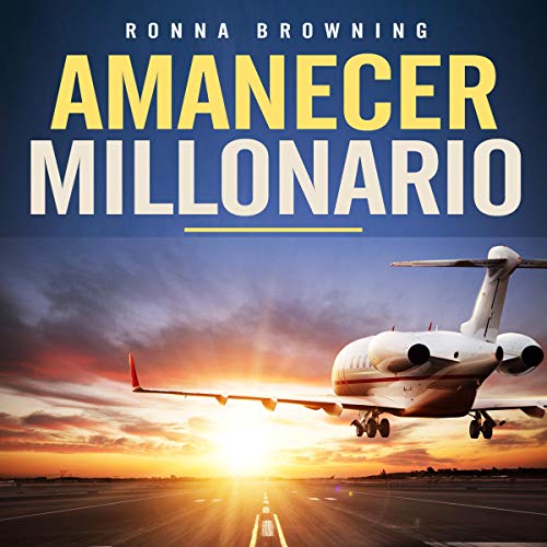 «Amanecer Millonario. Ley De Atracción Avanzada: Cómo Atraer el Dinero, la Prosperidad y el Éxito. Manifiesta la vida que deseas. Una guía paso a paso.»