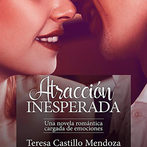 audiolibro Atracción Inesperada: Una Novela Romántica Cargada de Emociones