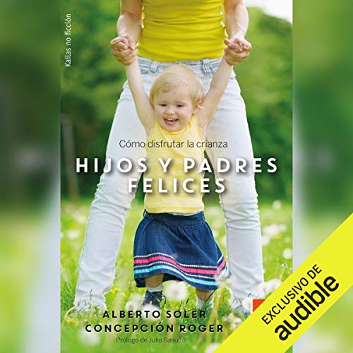 «Hijos y Padres Felices: Cómo disfrutar la crianza»