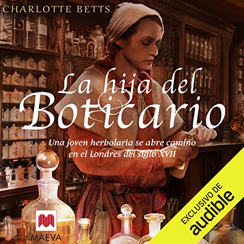 audiolibro La hija del boticario: Una joven herboralia se abre camino en el Londres del siglo XVII