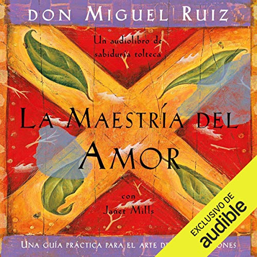 audiolibro La maestría del amor: Una guía práctica para el arte de las relaciones