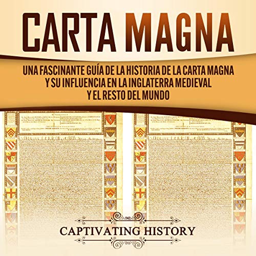 audiolibro Carta Magna: Una fascinante guía de la historia de la Carta Magna y su influencia en la Inglaterra medieval y el resto del mundo