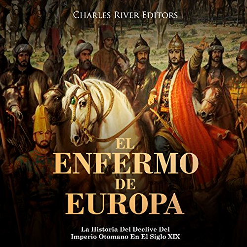 audiolibro El Enfermo De Europa: La Historia Del Declive Del Imperio Otomano En El Siglo XIX