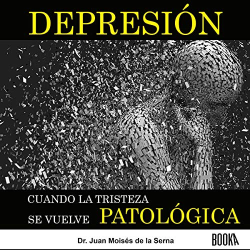 audiolibro Depresión: Cuando la Tristeza se Vuelve Patológica