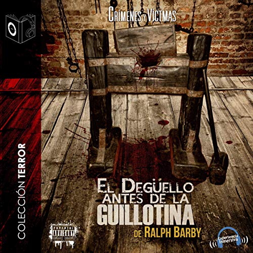 «El Degüello Antes de la Guillotina»