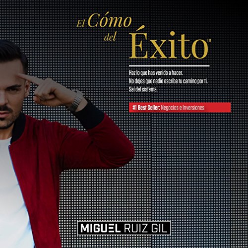 «El Cómo del Éxito: Haz Lo Que Has Venido a Hacer. No Dejes Que Nadie Escriba Tu Camino por Ti. Sal del Sistema»