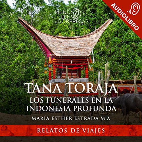 audiolibro Los funerales en la Indonesia profunda (Spanish Edition): Tana Toraja, una región diferente