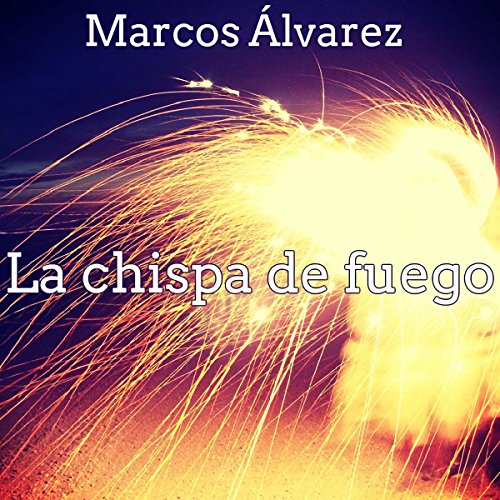 «La chispa de fuego»