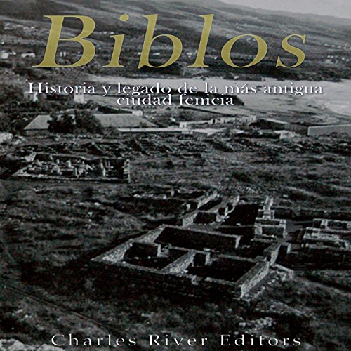 audiolibro Biblos: Historia y legado de la más antigua ciudad fenicia