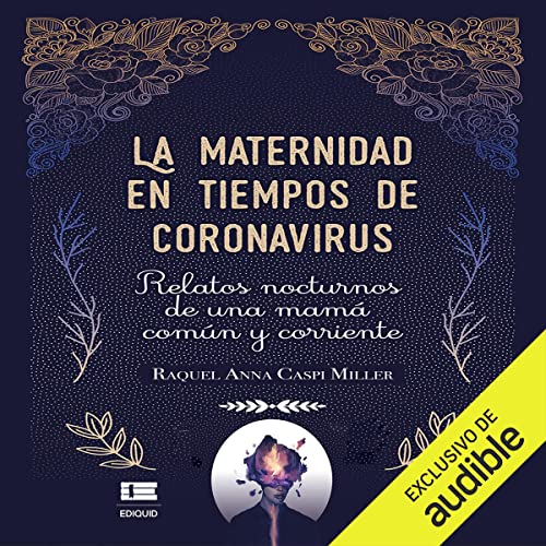 «La maternidad en tiempos de coronavirus: Relatos nocturnos de una mamá común y corriente»