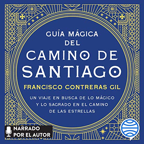 «Guía mágica del Camino de Santiago: Un viaje en busca de lo mágico y lo sagrado en el camino de las estrellas»
