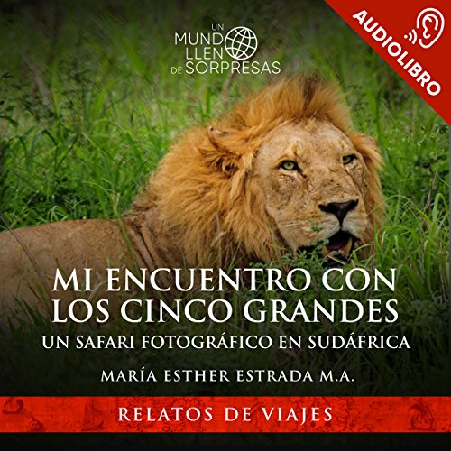 «Mi encuentro con los cinco grandes (Spanish Edition): Un safari fotográfico en Sudáfrica»