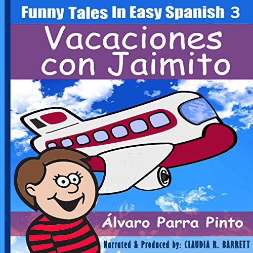 «Funny Tales in Easy Spanish Volume 3: Vacaciones con Jaimito (Spanish Edition)»