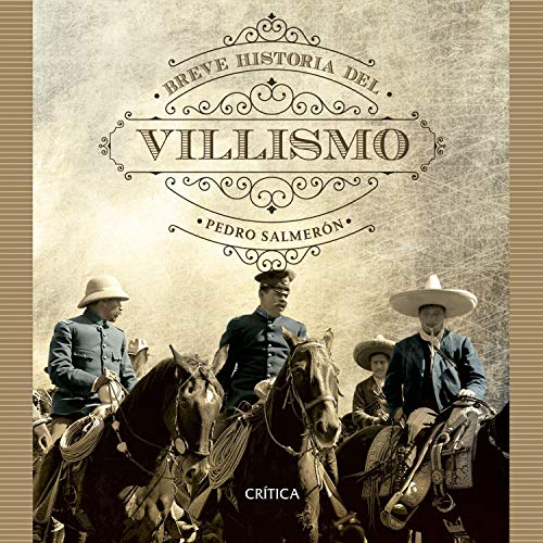 «Breve historia del villismo»