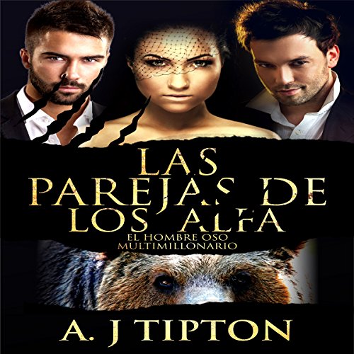 «Las Parejas de los Alfa: El Hombre Oso Multimillonario nº 2 (Alpha’s Mates: Bear Shifter Billionaire Book 2)»