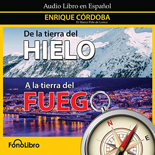 «De la Tierra del Hielo a la Tierra del Fuego»