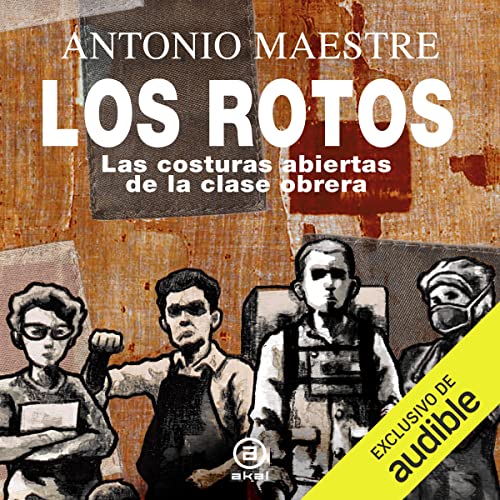 audiolibro Los rotos: Las costuras abiertas de la clase obrera