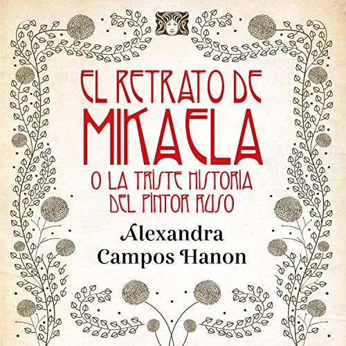 «El Retrato de Mikaela o la Triste Historia del Pintor Ruso: Colección de Brujas 1»