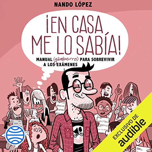 «¡En casa me lo sabía! (Narración en Castellano): Manual (gamberro) para sobrevivir a los exámenes»